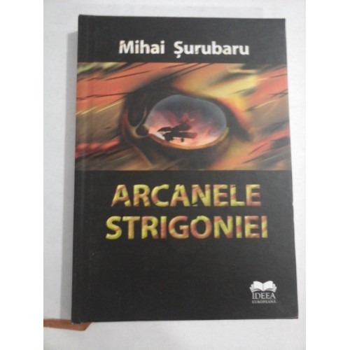 ARCANELE STRIGONIEI - Mihai SURUBARU (dedicatie si autograf) ARCANELE STRIGONIEI - Mihai SURUBARU (dedicatie si autograf)